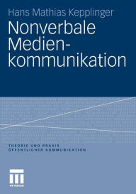 Nonverbale Medienkommunikation Hans Mathias Kepplinger Author