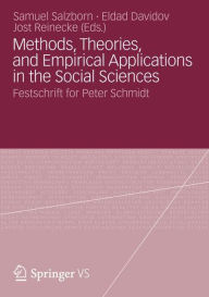 Methods, Theories, and Empirical Applications in the Social Sciences: Festschrift for Peter Schmidt Samuel Salzborn Editor