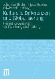 Kulturelle Differenzen und Globalisierung: Herausforderungen f�r Erziehung und Bildung Johannes Bilstein Editor