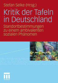 Kritik der Tafeln in Deutschland: Standortbestimmungen zu einem ambivalenten sozialen Phänomen Stefan Selke Editor