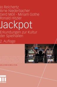 Jackpot: Erkundungen zur Kultur der Spielhallen Jo Reichertz Author