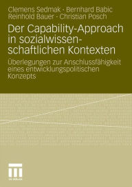 Der Capability-Approach in sozialwissenschaftlichen Kontexten: �berlegungen zur Anschlussf�higkeit eines entwicklungspolitischen Konzepts Clemens