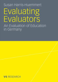 Evaluating Evaluators: An Evaluation of Education in Germany Susan Harris-Huemmert Author