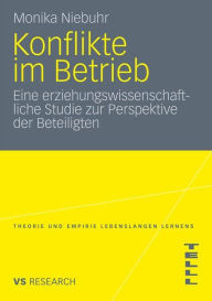 Konflikte im Betrieb: Eine erziehungswissenschaftliche Studie zur Perspektive der Beteiligten Monika Niebuhr Author