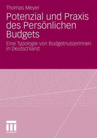 Potenzial und Praxis des Persönlichen Budgets: Eine Typologie von BudgetnutzerInnen in Deutschland Thomas Meyer Author
