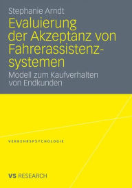 Evaluierung der Akzeptanz von Fahrerassistenzsystemen: Modell zum Kaufverhalten von Endkunden Stephanie Arndt Author