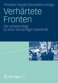 VerhÃ¤rtete Fronten: Der schwere Weg zu einer vernÃ¼nftigen Islamkritik Thorsten Gerald Schneiders Editor