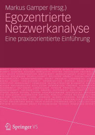Egozentrierte Netzwerkanalyse: Eine praxisorientierte EinfÃ¼hrung Markus Gamper Author