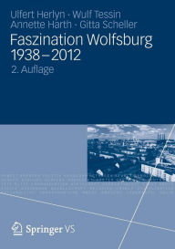 Faszination Wolfsburg 1938-2012 Ulfert Herlyn Author