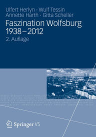 Faszination Wolfsburg 1938-2012 Ulfert Herlyn Author