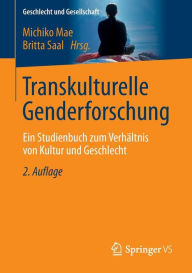 Transkulturelle Genderforschung: Ein Studienbuch zum Verhältnis von Kultur und Geschlecht Michiko Mae Editor