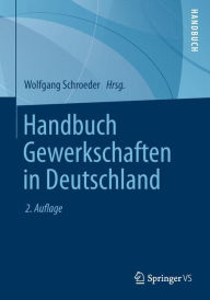 Handbuch Gewerkschaften in Deutschland Wolfgang Schroeder Editor