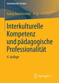 Interkulturelle Kompetenz und pädagogische Professionalität Georg Auernheimer Editor