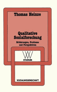 Qualitative Sozialforschung: Erfahrungen, Probleme und Perspektiven Thomas Heinze Author