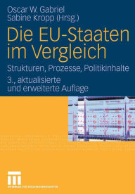 Die EU-Staaten im Vergleich: Strukturen, Prozesse, Politikinhalte Oscar W. Gabriel Editor