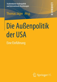 Die Außenpolitik der USA: Eine Einführung Thomas Jäger Editor