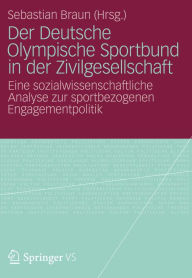 Der Deutsche Olympische Sportbund in der Zivilgesellschaft: Eine sozialwissenschaftliche Analyse zur sportbezogenen Engagementpolitik Sebastian Braun