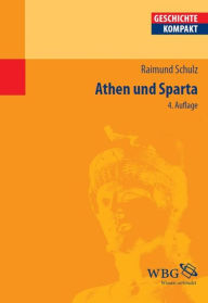 Athen und Sparta - Raimund Schulz