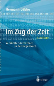 Im Zug der Zeit: Verkürzter Aufenthalt in der Gegenwart Hermann Lübbe Author