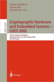 Cryptographic Hardware and Embedded Systems - CHES 2002: 4th International Workshop, Redwood Shores, CA, USA, August 13-15, 2002, Revised Papers Burto