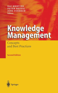 Knowledge Management: Concepts and Best Practices Kai Mertins Editor