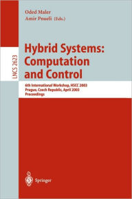 Hybrid Systems: Computation and Control: 6th International Workshop, HSCC 2003 Prague, Czech Republic, April 3-5, 2003, Proceedings Freek Wiedijk Edit