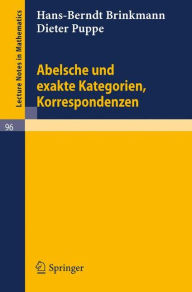 Abelsche und exakte Kategorien, Korrespondenzen Hans-Berndt Brinkmann Author