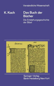 Das Buch der BÃ¯Â¿Â½cher: Die Entstehungsgeschichte der Bibel Klaus Koch Author