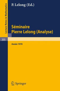 Séminaire Pierre Lelong (Analyse), Année 1970: Institut Henri Poincaré, Paris A Dold Editor