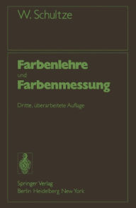 Farbenlehre und Farbenmessung: Eine kurze Einführung Werner Schultze Author