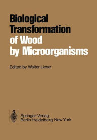 Biological Transformation of Wood by Microorganisms: Proceedings of the Sessions on Wood Products Pathology at the 2nd International Congress of Plant