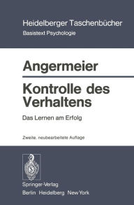 Kontrolle des Verhaltens: Das Lernen am Erfolg Wilhelm F. Angermeier Author