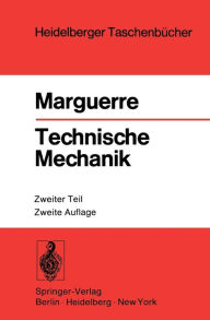 Technische Mechanik: Zweiter Teil: Elastostatik K. Marguerre Author