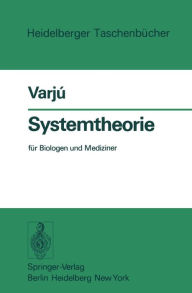 Systemtheorie: fï¿½r Biologen und Mediziner Dezsï Varju Author