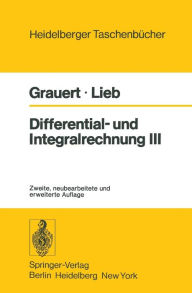 Differential- und Integralrechnung III: Integrationstheorie Kurven- und FlÃ¤chenintegrale Vektoranalysis H. Grauert Author