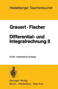 Differential- und Integralrechnung II: Differentialrechnung in mehreren VerÃ¤nderlichen Differentialgleichungen H. Grauert Author