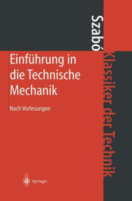 Einführung in die Technische Mechanik: Nach Vorlesungen Istvan Szabo Author
