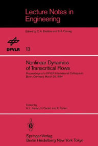 Nonlinear Dynamics of Transcritical Flows: Proceedings of a DFVLR International Colloquium, Bonn, Germany, March 1984 Hermann L. Jordan Editor