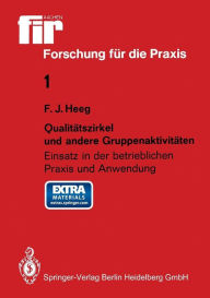 QualitÃ¯Â¿Â½tszirkel und andere GruppenaktivitÃ¯Â¿Â½ten: Einsatz in der betrieblichen Praxis und Anwendung Franz J. Heeg Author