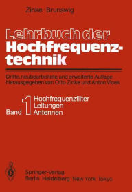 Lehrbuch der Hochfrequenztechnik: Erster Band Hochfrequenzfilter, Leitungen, Antennen Otto Zinke Author