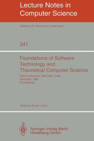 Foundations of Software Technology and Theoretical Computer Science: Sixth Conference, New Delhi, India, December 18-20, 1986. Proceedings Kesav V. No