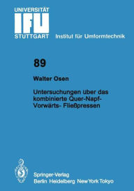 Untersuchungen über das kombinierte Quer-Napf-Vorwärts-Fließpressen Walter Osen Author