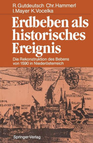 Erdbeben als historisches Ereignis: Die Rekonstruktion des Bebens von 1590 in NiederÃ¶sterreich Rolf Gutdeutsch Author