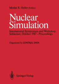 Nuclear Simulation: Proceedings of an International Symposium and Workshop, October 1987, Schliersee, West Germany - Moshe R. Heller