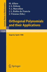 Orthogonal Polynomials and their Applications: Proceedings of an International Symposium held in Segovia, Spain, Sept. 22-27, 1986 Manuel Alfaro Edito