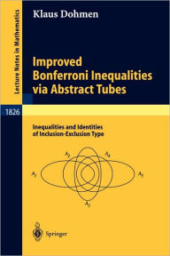 Improved Bonferroni Inequalities via Abstract Tubes: Inequalities and Identities of Inclusion-Exclusion Type Klaus Dohmen Author