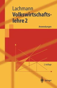 Volkswirtschaftslehre 2: Anwendungen Werner Lachmann Author