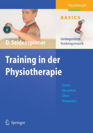 Training in der Physiotherapie: GerÃ¯Â¿Â½tegestÃ¯Â¿Â½tzte Krankengymnastik Dietmar Seidenspinner Author