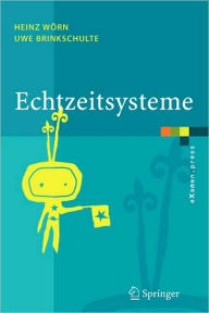 Echtzeitsysteme: Grundlagen, Funktionsweisen, Anwendungen Heinz WÃ¯rn Author