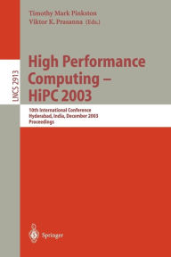 High Performance Computing -- HiPC 2003: 10th International Conference, Hyderabad, India, December 17-20, 2003, Proceedings Timothy Mark Pinkston Edit